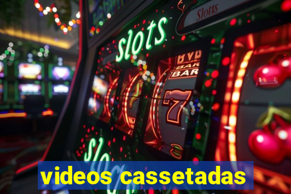 videos cassetadas